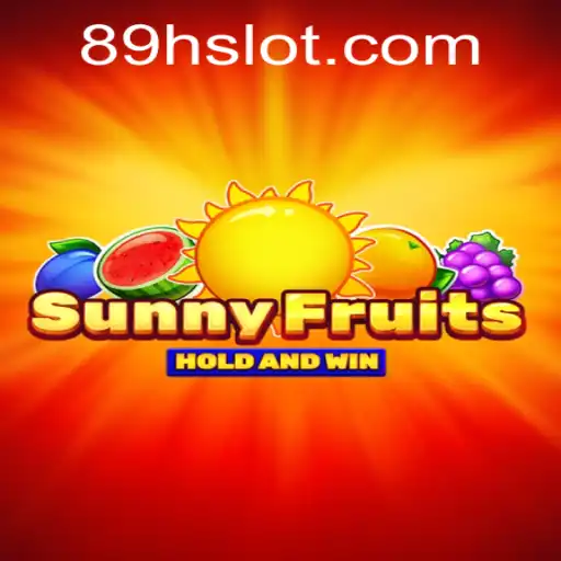 SunnyFruits: Experience Fun and Excitement with 89H.COM